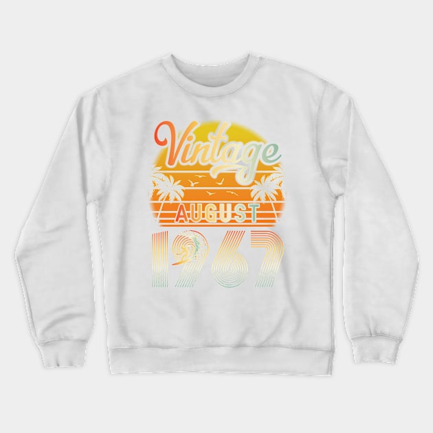 Summer Vintage August 1967 Happy Birthday 53 Years Old To Me Papa Daddy Brother Uncle Son Cousin Crewneck Sweatshirt by bakhanh123